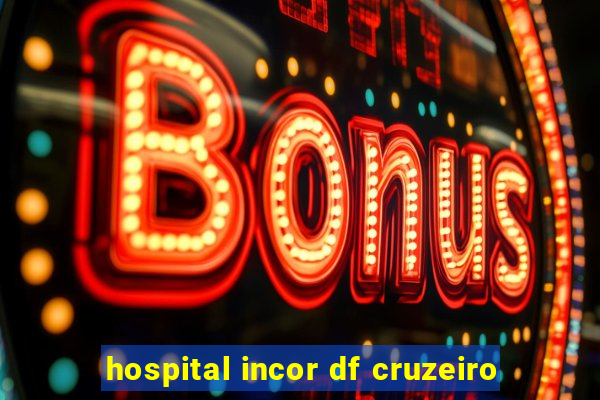 hospital incor df cruzeiro